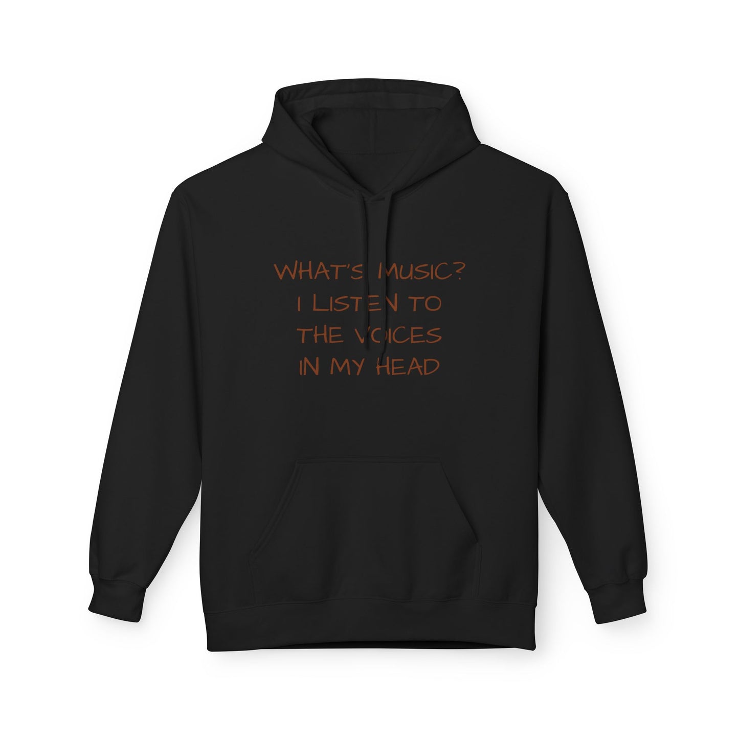 What's Music? I Listen To The Voices In My Head Hoodie