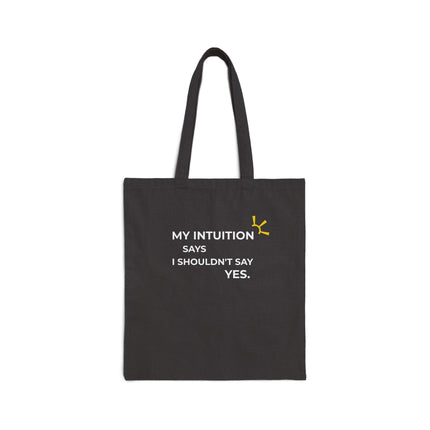 "My Intuition Says I Shouldn't Say Yes" Tote Bag