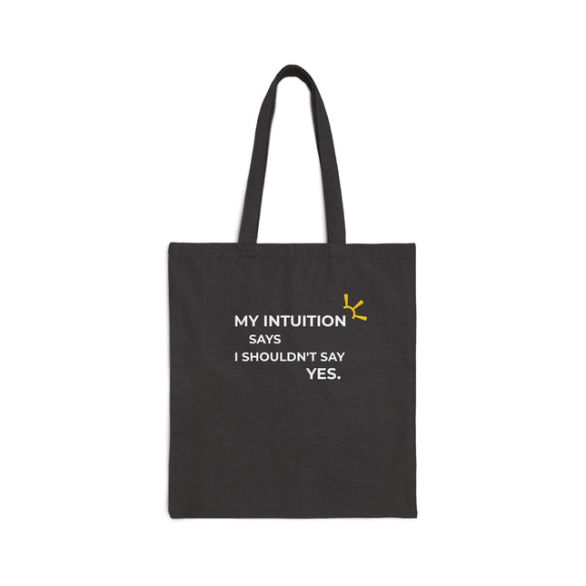 "My Intuition Says I Shouldn't Say Yes" Tote Bag