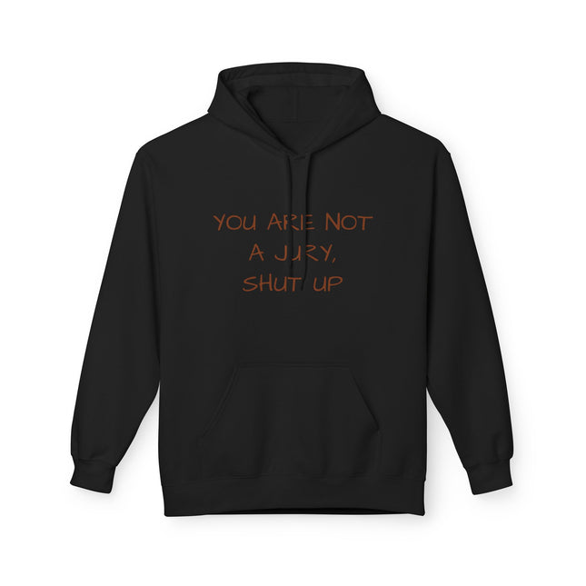 You Are Not A Jury, Shut Up Hoodie