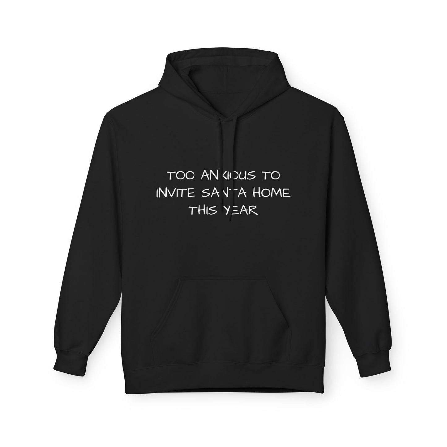 Too Anxious To Invite Santa Home This Year Hoodie