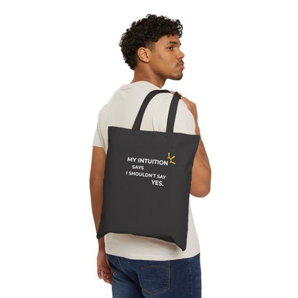 "My Intuition Says I Shouldn't Say Yes" Tote Bag