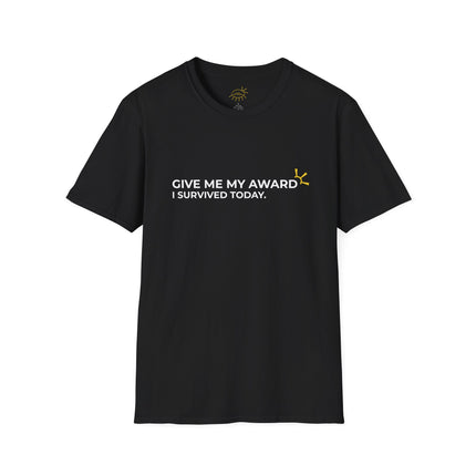 "Give Me My Award, I Survived Today" Tee