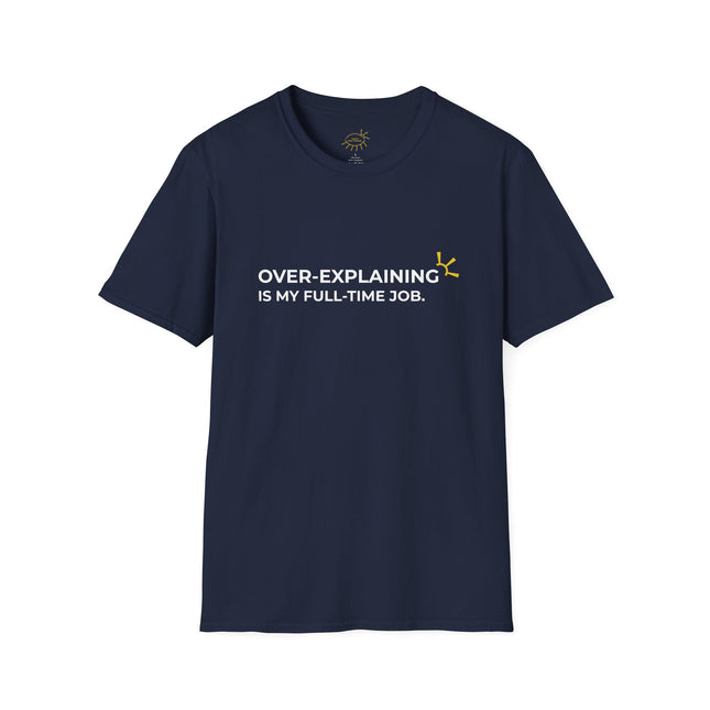 "Over-Explaining Is My Full-Time Job" Tee