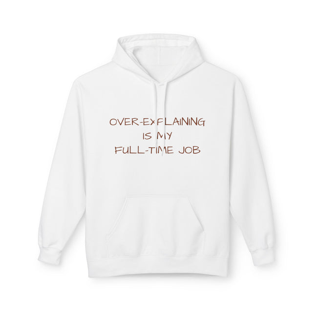 Over-Explaining Is My Full-Time Job Hoodie