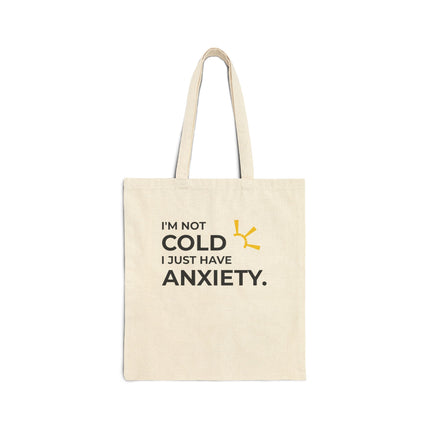 "I'm Not Cold, I Just Have Anxiety" Tote Bag