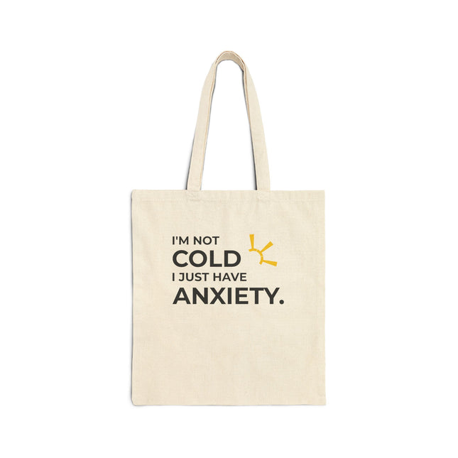 "I'm Not Cold, I Just Have Anxiety" Tote Bag