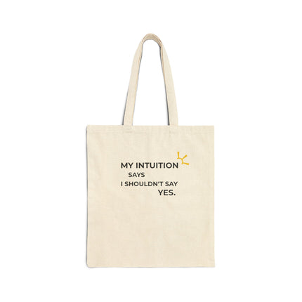 "My Intuition Says I Shouldn't Say Yes" Tote Bag