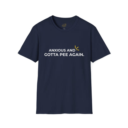 "Anxious and Gotta Pee Again" Tee