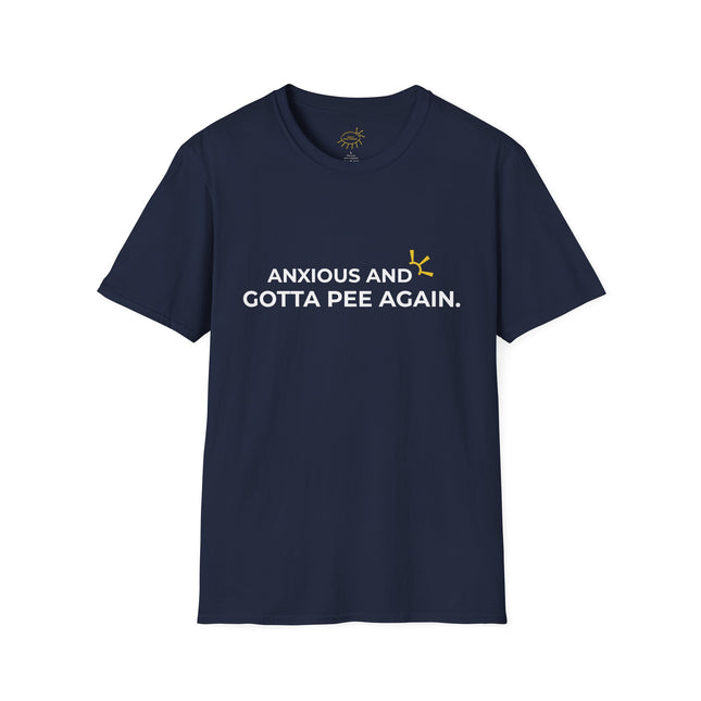 "Anxious and Gotta Pee Again" Tee