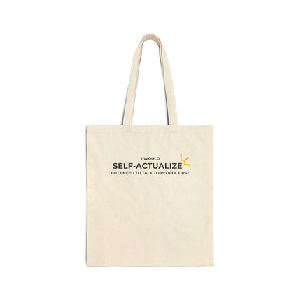 "I Would Self-Actualize But I Need To Talk To People First" Tote Bag