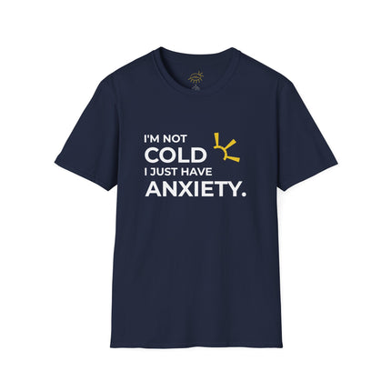 "I'm Not Cold, I Just Have Anxiety" Tee