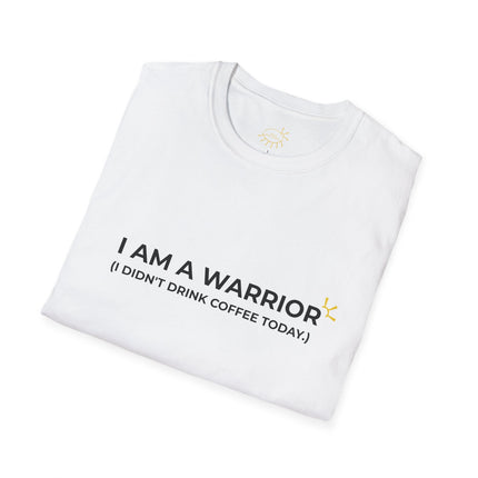 "I Am A Warrior (I Didn't Drink Coffee Today)" Tee