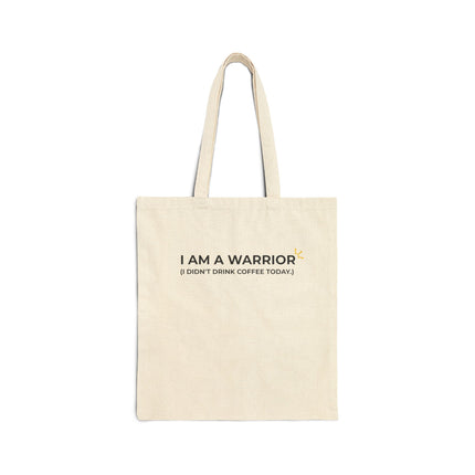 "I Am A Warrior (I Didn't Drink Coffee Today)" Tote Bag