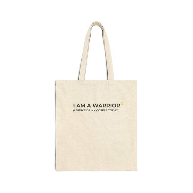 "I Am A Warrior (I Didn't Drink Coffee Today)" Tote Bag