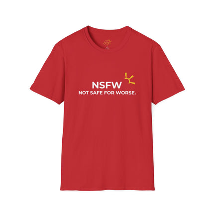 "NSFW: Not Safe For Worse" Tee