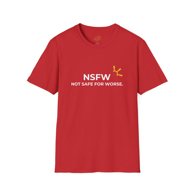"NSFW: Not Safe For Worse" Tee