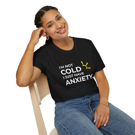 "I'm Not Cold, I Just Have Anxiety" Tee