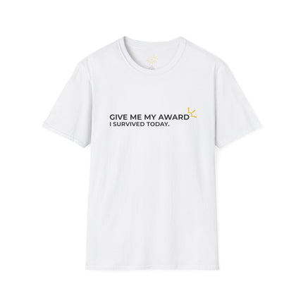 "Give Me My Award, I Survived Today" Tee