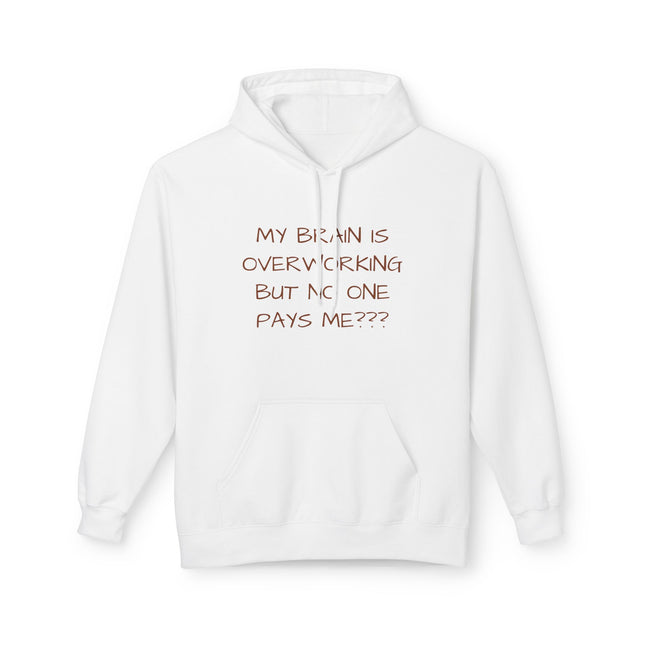 My Brain Is Overworking But No One Pays Me??? Hoodie