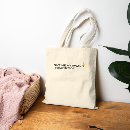 "Give Me My Award, I Survived Today" Tote Bag