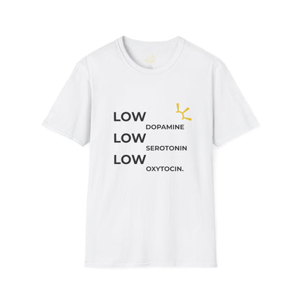 "Low Dopamine, Low Serotonin, Low Oxytocin" Tee