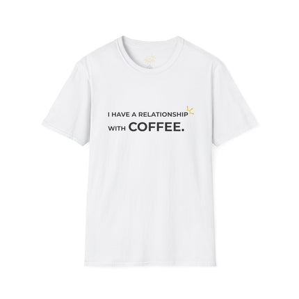 "I Have A Relationship With Coffee" Tee