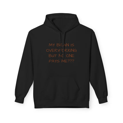 My Brain Is Overworking But No One Pays Me??? Hoodie