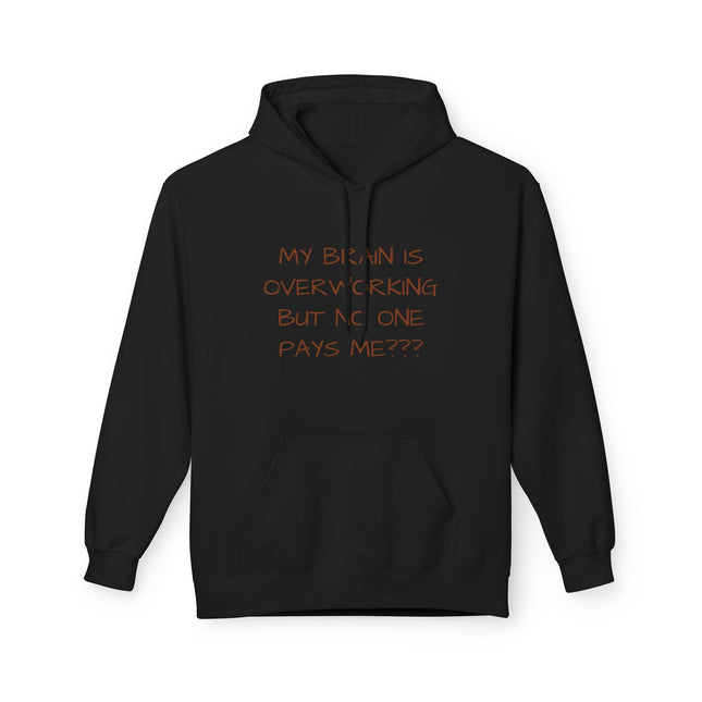My Brain Is Overworking But No One Pays Me??? Hoodie