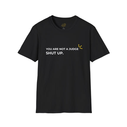 "You Are Not A Judge, Shut Up" Tee