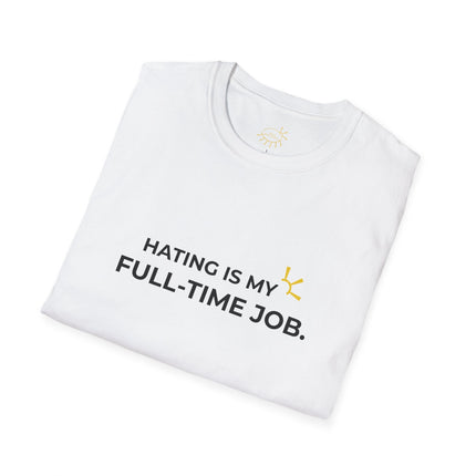 "Hating Is My Full-Time Job" Tee