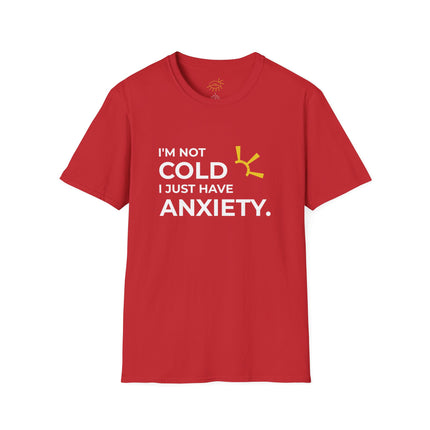 "I'm Not Cold, I Just Have Anxiety" Tee
