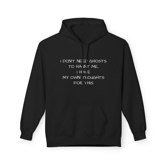 I Don't Need Ghosts To Haunt Me, I Have My Own Thoughts For This Hoodie