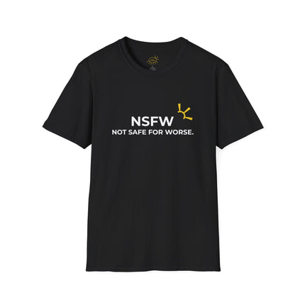 "NSFW: Not Safe For Worse" Tee