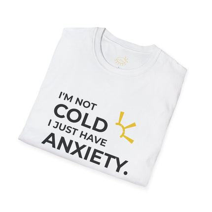"I'm Not Cold, I Just Have Anxiety" Tee