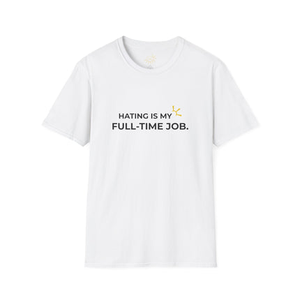 "Hating Is My Full-Time Job" Tee