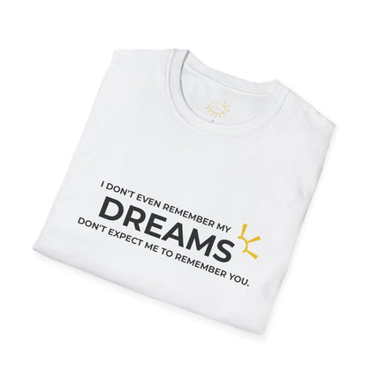 "I Don't Even Remember My Dreams, Don't Expect Me To Remember You" Tee