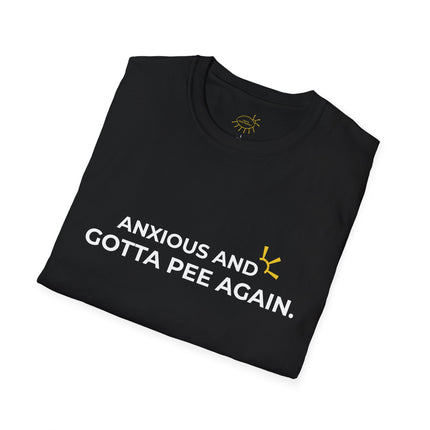 "Anxious and Gotta Pee Again" Tee