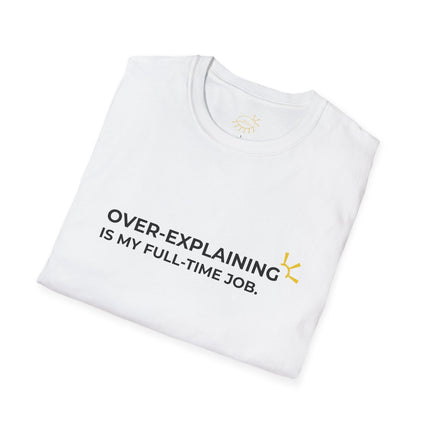 "Over-Explaining Is My Full-Time Job" Tee