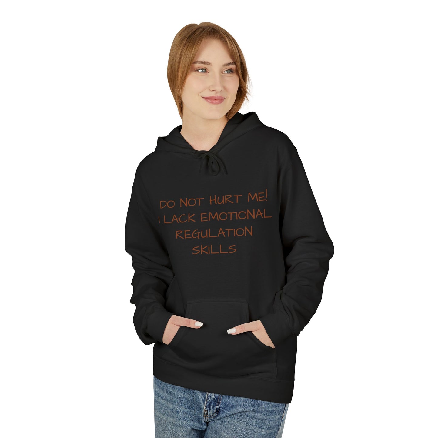 Do Not Hurt Me! I Lack Emotional Regulation Skills Hoodie