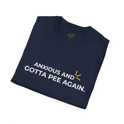 "Anxious and Gotta Pee Again" Tee