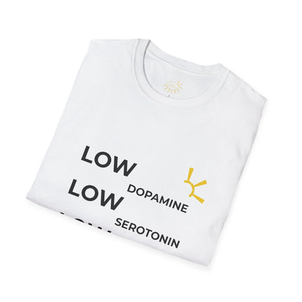 "Low Dopamine, Low Serotonin, Low Oxytocin" Tee