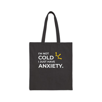 "I'm Not Cold, I Just Have Anxiety" Tote Bag