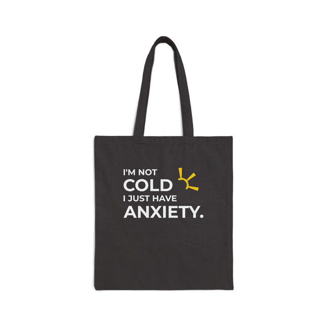 "I'm Not Cold, I Just Have Anxiety" Tote Bag