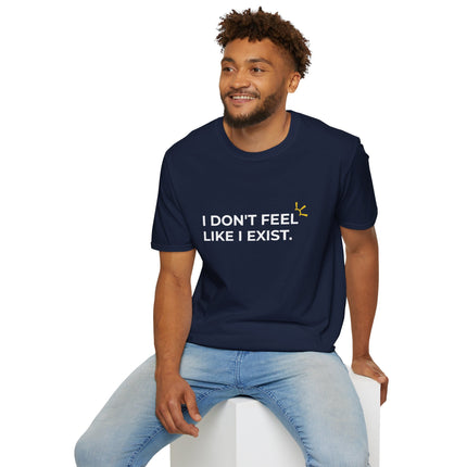 "I Don't Feel Like I Exist" Tee