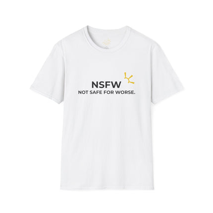 "NSFW: Not Safe For Worse" Tee