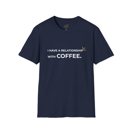 "I Have A Relationship With Coffee" Tee