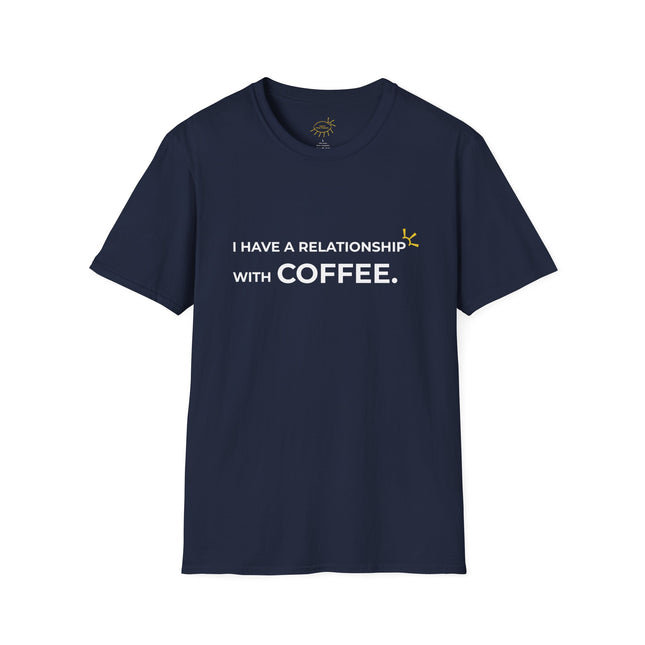"I Have A Relationship With Coffee" Tee