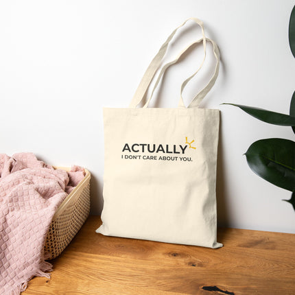 "Actually I Don't Care About You" Tote Bag