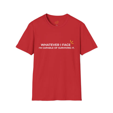 "Whatever I Face, I'm Capable Of Surviving It" Tee
